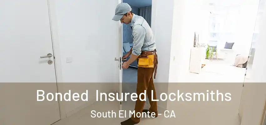  Bonded Insured Locksmiths South El Monte - CA