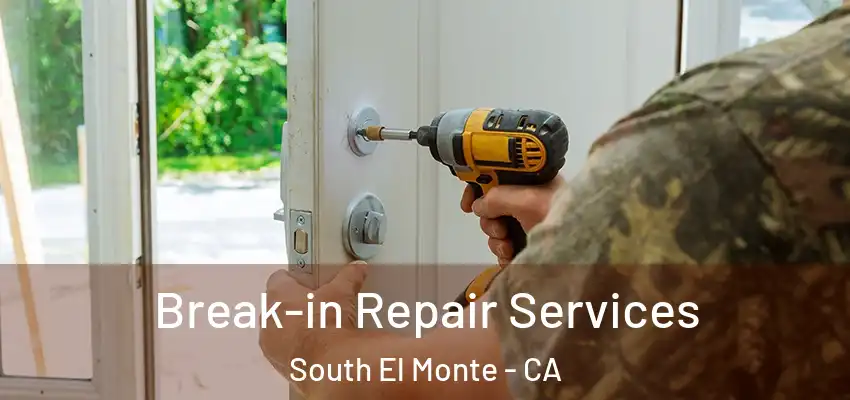  Break-in Repair Services South El Monte - CA