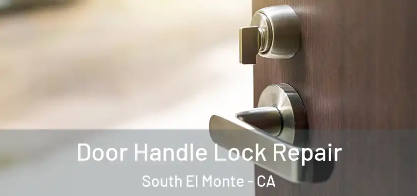  Door Handle Lock Repair South El Monte - CA