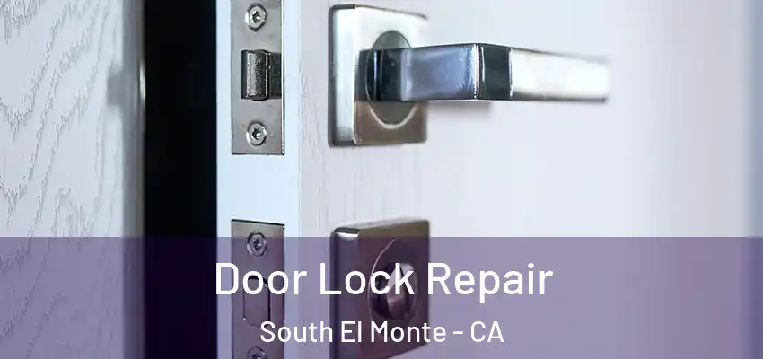  Door Lock Repair South El Monte - CA