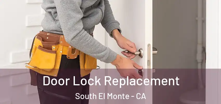  Door Lock Replacement South El Monte - CA