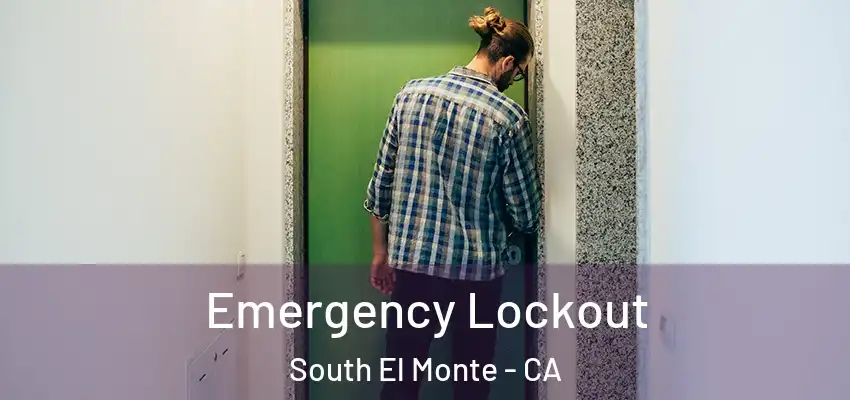  Emergency Lockout South El Monte - CA