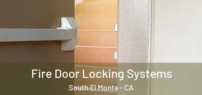  Fire Door Locking Systems South El Monte - CA