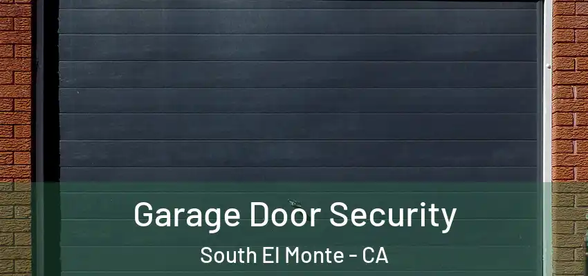  Garage Door Security South El Monte - CA