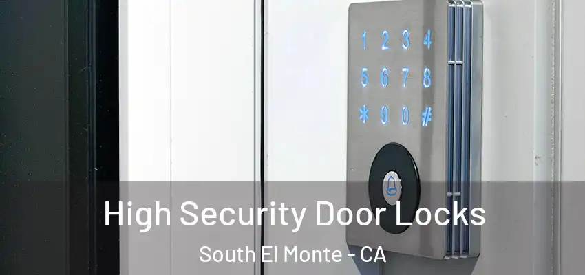  High Security Door Locks South El Monte - CA