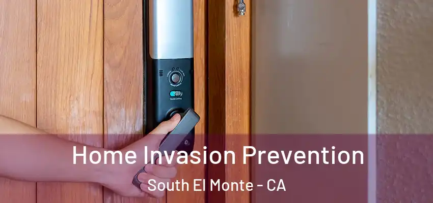  Home Invasion Prevention South El Monte - CA