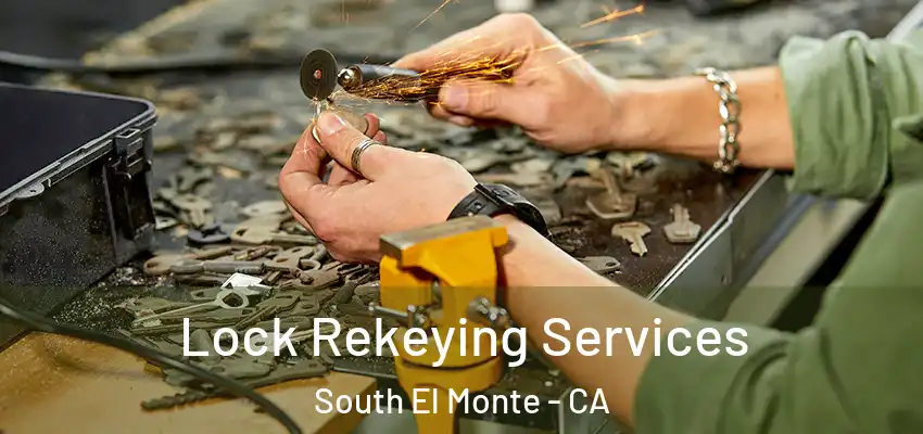  Lock Rekeying Services South El Monte - CA