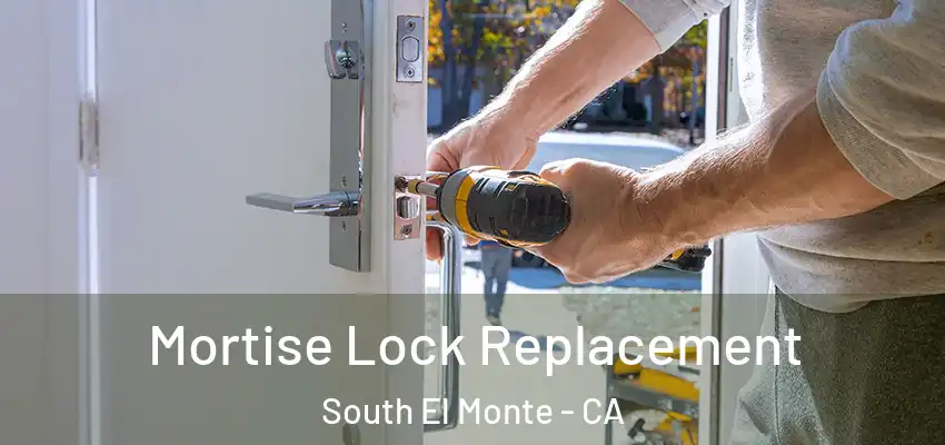  Mortise Lock Replacement South El Monte - CA
