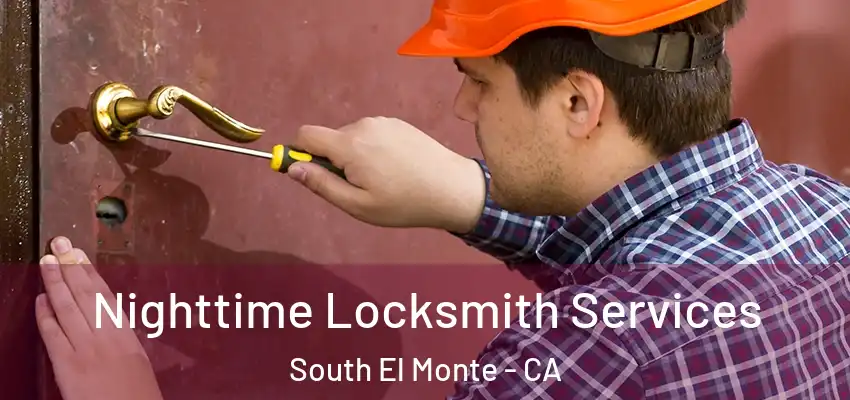  Nighttime Locksmith Services South El Monte - CA