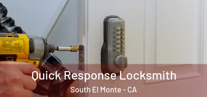  Quick Response Locksmith South El Monte - CA