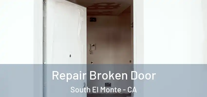 Repair Broken Door South El Monte - CA