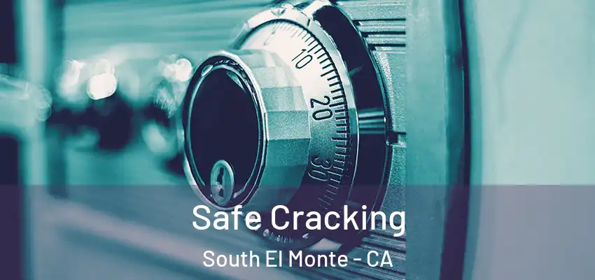  Safe Cracking South El Monte - CA