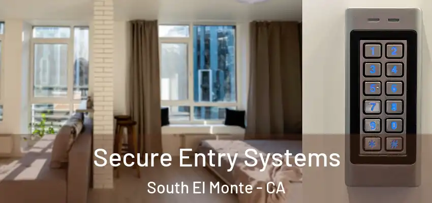  Secure Entry Systems South El Monte - CA