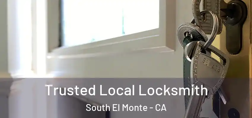  Trusted Local Locksmith South El Monte - CA
