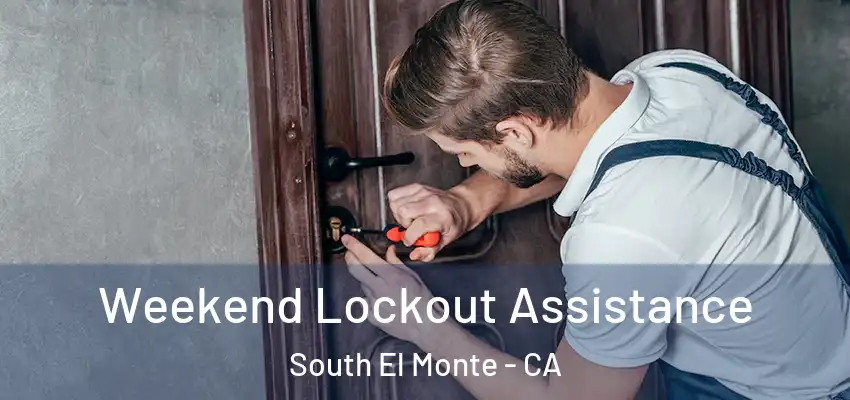  Weekend Lockout Assistance South El Monte - CA