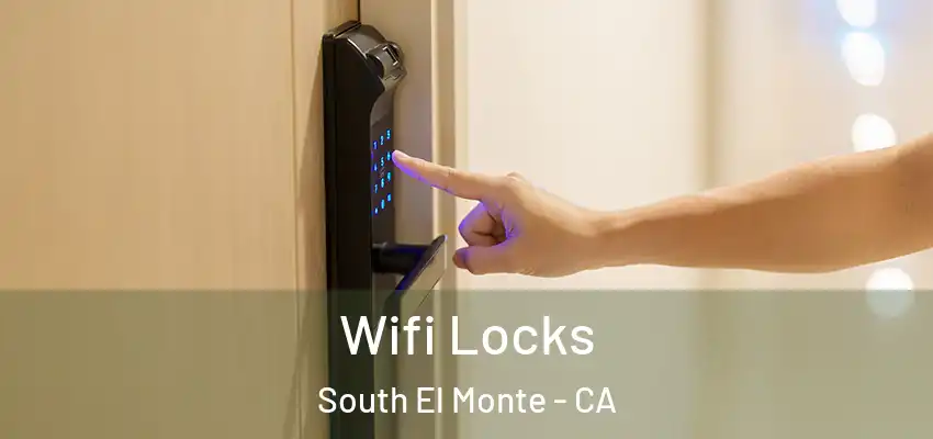  Wifi Locks South El Monte - CA